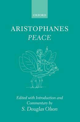 Peace by Aristophanes, S. Douglas Olson