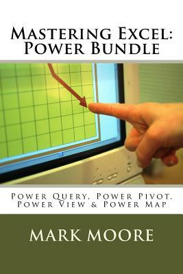 Mastering Excel: Power Pack Bundle by Mark Moore