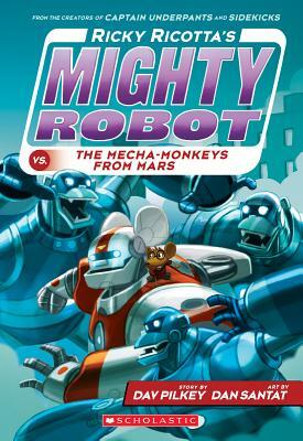 Ricky Ricotta's Mighty Robot vs. the Mecha-Monkeys from Mars by Dav Pilkey