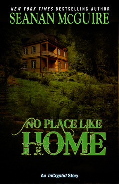 No Place Like Home by Seanan McGuire