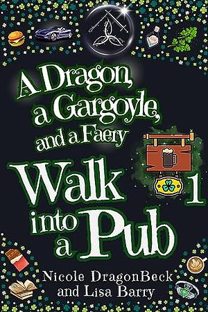 A Dragon, a Gargoyle, and a Faery Walk into a Pub by Nicole DragonBeck