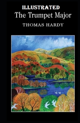 The Trumpet-Major Illustrated by Thomas Hardy