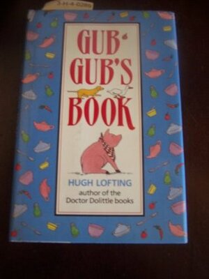 Gub Gub's Book by Hugh Lofting