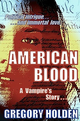 American Blood: A Vampire's Story by Gregory Holden