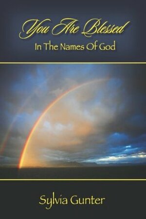 You Are Blessed In The Names of God by Sylvia Gunter