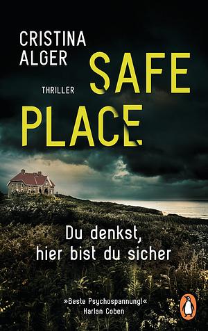 Safe Place: Du denkst, hier bist du sicher by Cristina Alger