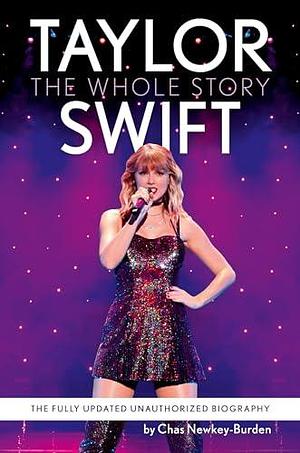 Taylor Swift: The unmissable, fully updated 2024 biography of pop superstar Taylor Swift by Chas Newkey-Burden, Chas Newkey-Burden