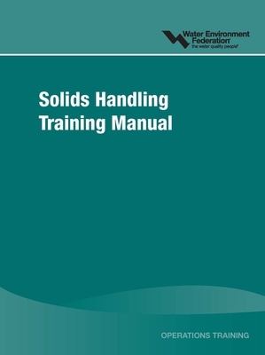 Solids Handling Training Manual by Water Environment Federation (Wef)