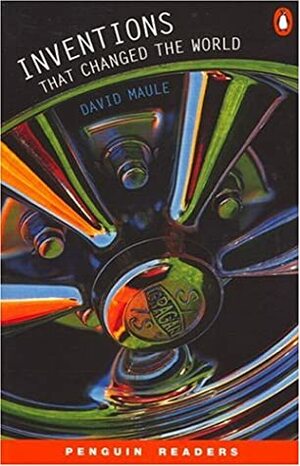 Inventions That Changed the World by David Maule