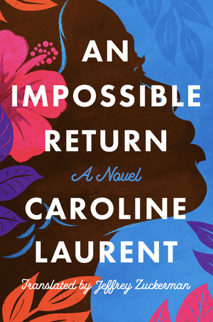 An Impossible Return by Caroline Laurent