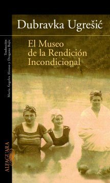 El Museo de la Rendición Incondicional by Dubravka Ugrešić