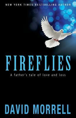 Fireflies: A Father's Tale of Love and Loss by David Morrell