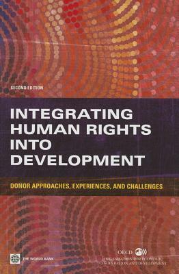Integrating Human Rights Into Development: Donor Approaches, Experiences, and Challenges by OECD, World Bank