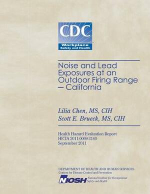 Noise and Lead Exposures at an Outdoor Firing Range - California by National Institute for Occupational Safe, Centers for Disease Control and Preventi, Scott E. Brueck