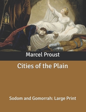 Cities of the Plain: Sodom and Gomorrah: Large Print by Marcel Proust