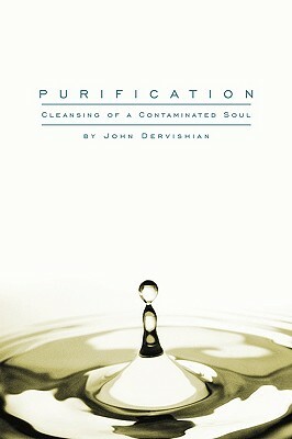 Purification: Cleansing of a Contaminated Soul by John Dervishian