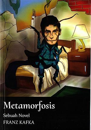 Metamorfosis : Sebuah Novel by Franz Kafka