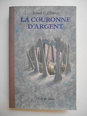 La Couronne d'argent by Robert C. O'Brien, Robert C. O'Brien