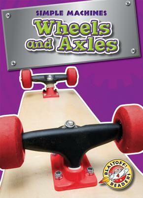 Wheels and Axles by Kay Manolis