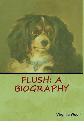 Flush: A Biography by Virginia Woolf