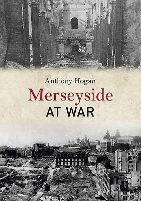 Merseyside at War by Anthony Hogan