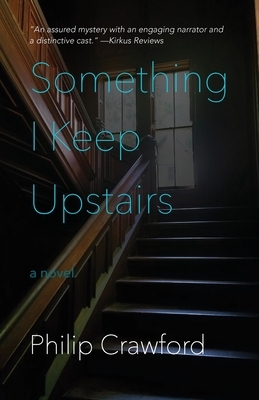 Something I Keep Upstairs by Philip Crawford