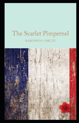 The Scarlet Pimpernel Illustrated by Baroness Orczy