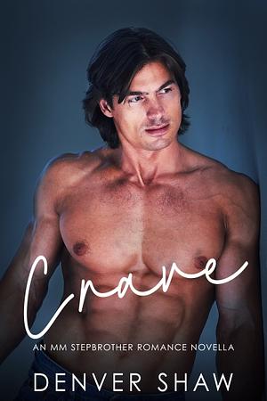 Crave  by Denver Shaw