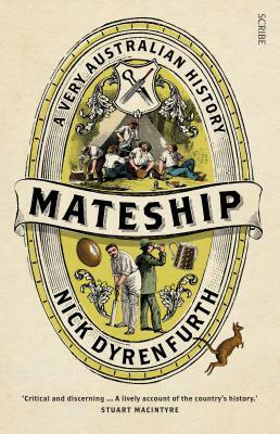 Mateship: A Very Australian History by Nick Dyrenfurth