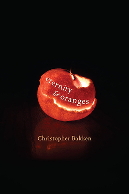 Eternity & Oranges by Christopher Bakken