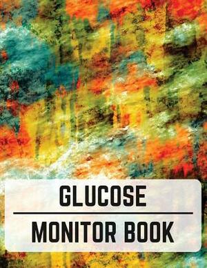 Glucose Monitor Book: Daily Personal Record and your health Monitor Tracking Level of Blood Glucose: size 8.5x11 Inches Extra Large Made In by Tracy Griffin