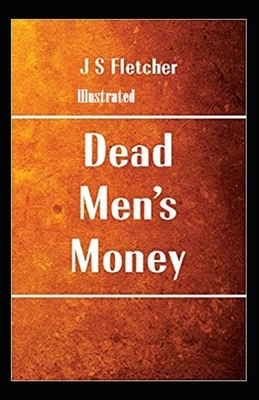 Dead Men's Money Illustrated by Joseph Smith Fletcher