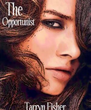 The Opportunist by Tarryn Fisher