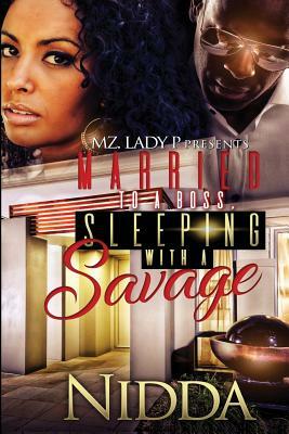 Married to A Boss, Sleeping with A Savage by Nidda