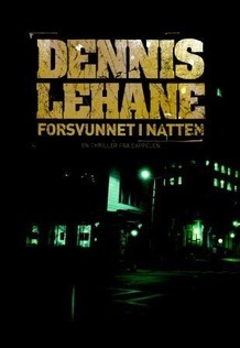 Forsvunnet i natten by Dennis Lehane, Henning Kolstad