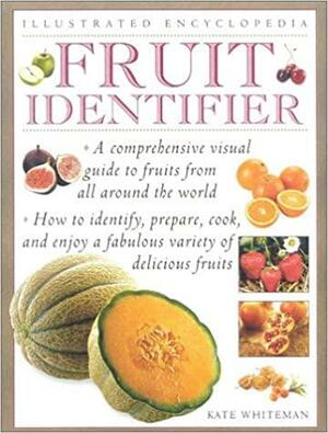 Fruit Identifier: Illustrated Encyclopedia by Kate Whiteman