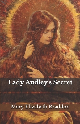 Lady Audley's Secret by Mary Elizabeth Braddon