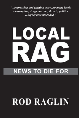 The Local Rag by Rod Raglin
