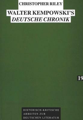 Walter Kempowski's Deutsche Chronik: A Study in Ironic Narration by Christopher Riley