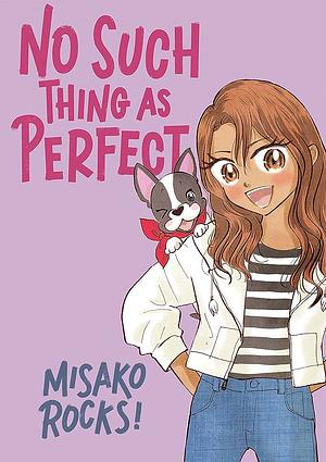 No Such Thing as Perfect by Misako Rocks!