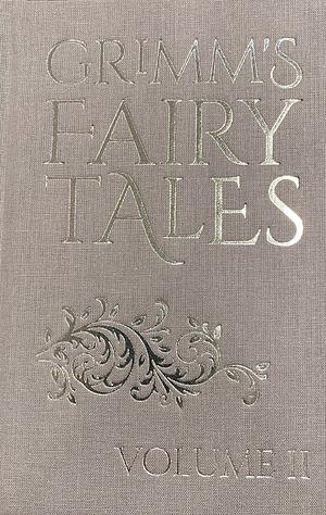 Grimm's Fairy Tales Volume II by Jacob Grimm Jacob Grimm and Wilhelm Grimm