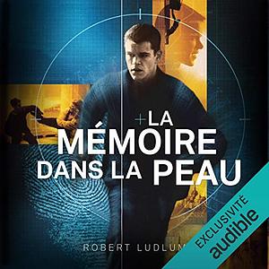 La Mémoire Dans La Peau by Robert Ludlum