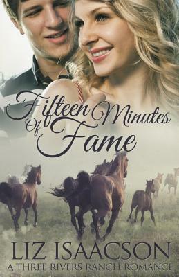 Fifteen Minutes of Fame by Liz Isaacson