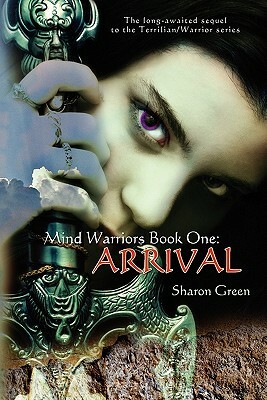 Mind Warriors Book One: Arrival: The long-awaited sequel to the Terrilian/Warrior series by Sharon Green