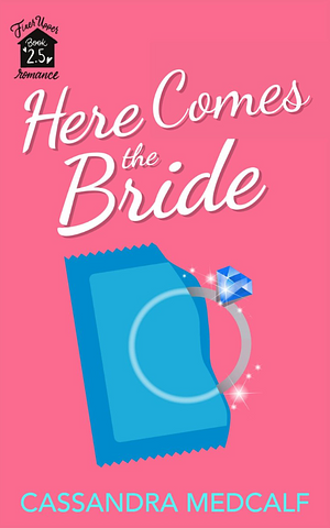 Here Cums the Bride by Cassandra Medcalf