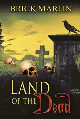 Land of the Dead by Brick Marlin