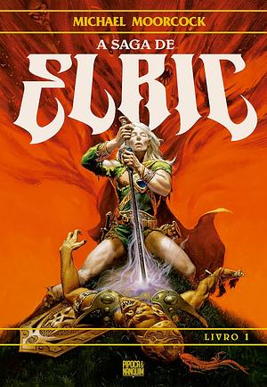 A Saga de Elric - Livro 1 by Michael Moorcock