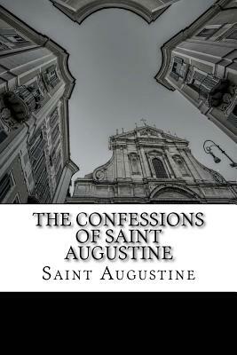 The Confessions of Saint Augustine by Saint Augustine