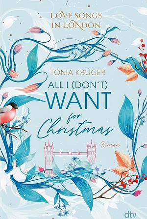 All I (don't) want for Christmas by Tonia Krüger