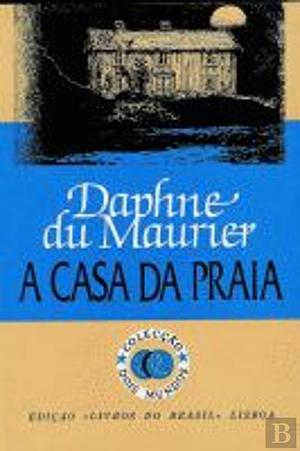 A casa da praia by Daphne du Maurier